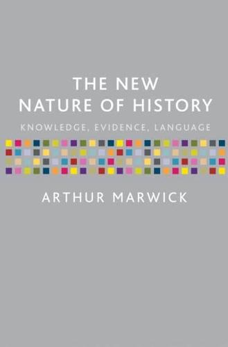 The New Nature of History : Knowledge, Evidence, Language