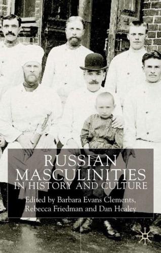 Russian Masculinities in History and Culture