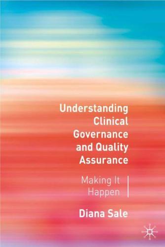 Understanding Clinical Governance and Quality Assurance : Making it Happen