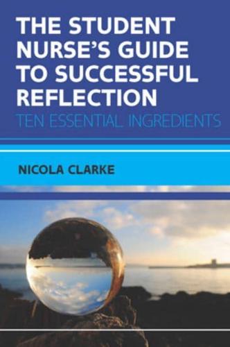 The Student Nurse's Guide to Successful Reflection