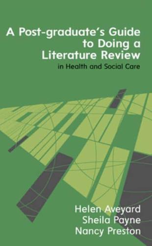 A Post-Graduate's Guide to Doing a Literature Review in Health and Social Care