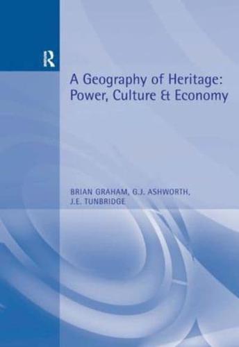 A Geography of Heritage : Power, Culture and Economy