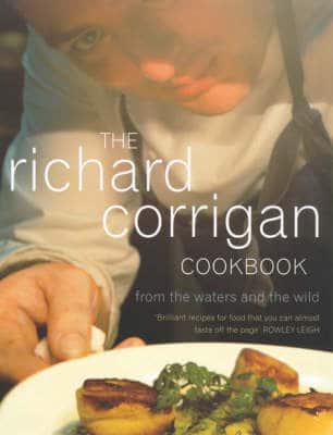 The Richard Corrigan Cookbook