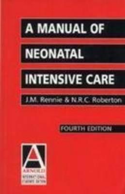 A Manual of Neonatal Intensive Care 4Ed (Ise)