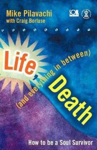 Life, Death (And Everything in Between)