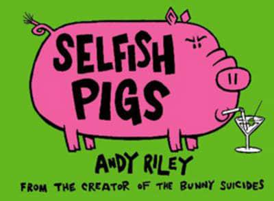 Selfish Pigs