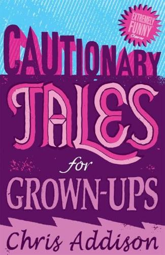 Cautionary Tales for Grown-Ups