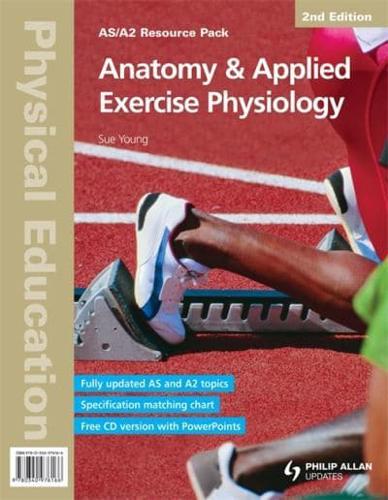 AS/A2 Physical Education: Anatomy & Applied Exercise Physiology 2nd Edition Resource Pack