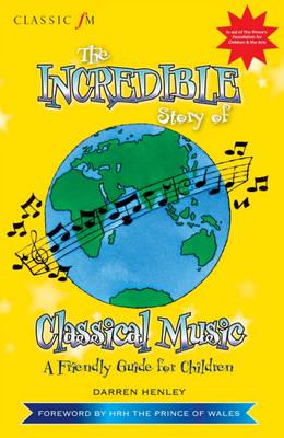 Classic FM The Incredible Story of Classical Music for Children