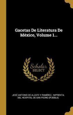 Gacetas De Literatura De México, Volume 1...