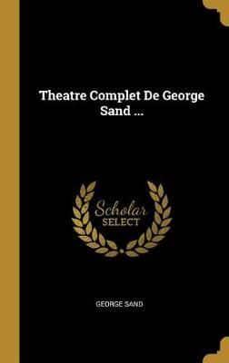 Theatre Complet De George Sand ...