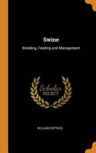 Swine: Breeding, Feeding and Management