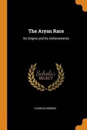 The Aryan Race: Its Origins and Its Achievements
