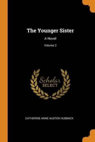 The Younger Sister: A Novel; Volume 2