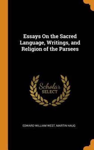 Essays On the Sacred Language, Writings, and Religion of the Parsees