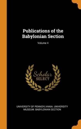 Publications of the Babylonian Section; Volume 4