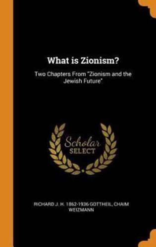 What is Zionism?: Two Chapters From "Zionism and the Jewish Future"