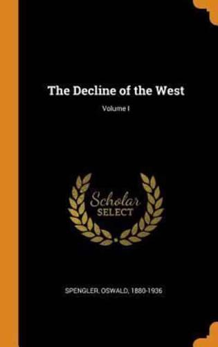 The Decline of the West; Volume I