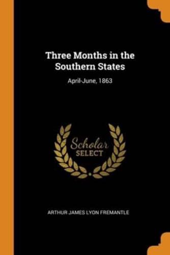 Three Months in the Southern States: April-June, 1863