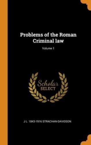 Problems of the Roman Criminal law; Volume 1