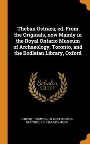 Theban Ostraca; ed. From the Originals, now Mainly in the Royal Ontario Museum of Archaeology, Toronto, and the Bodleian Library, Oxford