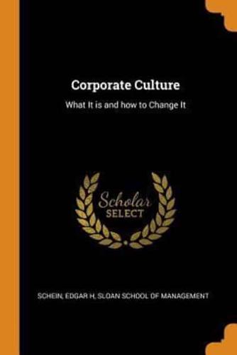 Corporate Culture: What It is and how to Change It