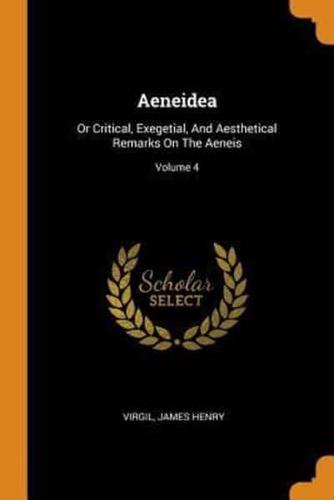 Aeneidea: Or Critical, Exegetial, And Aesthetical Remarks On The Aeneis; Volume 4