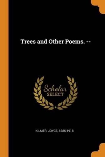 Trees and Other Poems. --