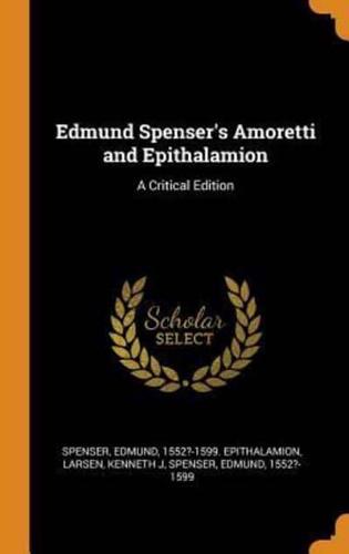 Edmund Spenser's Amoretti and Epithalamion: A Critical Edition