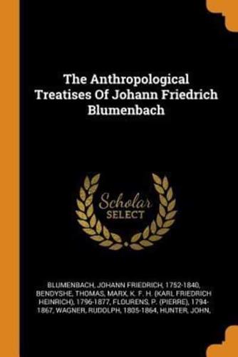 The Anthropological Treatises Of Johann Friedrich Blumenbach