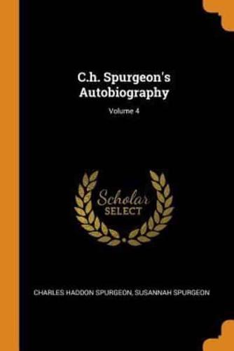 C.h. Spurgeon's Autobiography; Volume 4