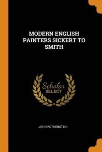 MODERN ENGLISH PAINTERS SICKERT TO SMITH