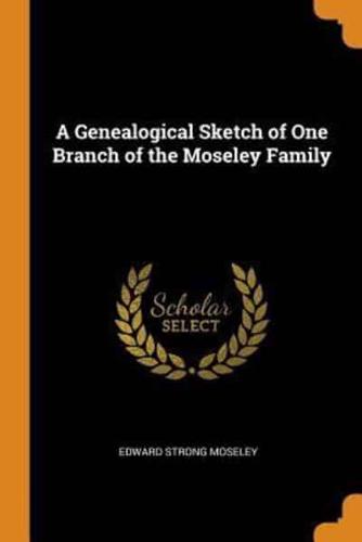 A Genealogical Sketch of One Branch of the Moseley Family