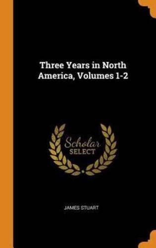 Three Years in North America, Volumes 1-2