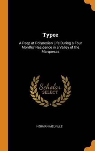 Typee: A Peep at Polynesian Life During a Four Months' Residence in a Valley of the Marquesas