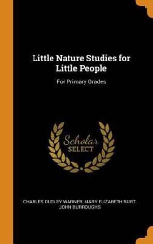 Little Nature Studies for Little People: For Primary Grades