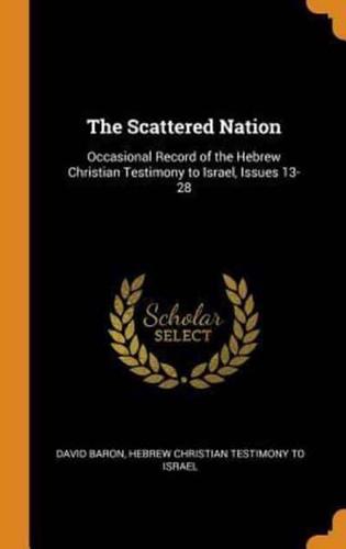 The Scattered Nation: Occasional Record of the Hebrew Christian Testimony to Israel, Issues 13-28