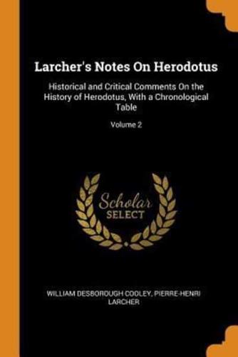 Larcher's Notes On Herodotus: Historical and Critical Comments On the History of Herodotus, With a Chronological Table; Volume 2