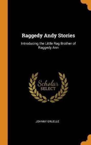 Raggedy Andy Stories: Introducing the Little Rag Brother of Raggedy Ann