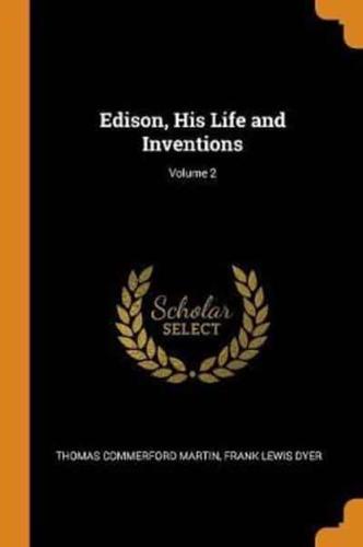 Edison, His Life and Inventions; Volume 2