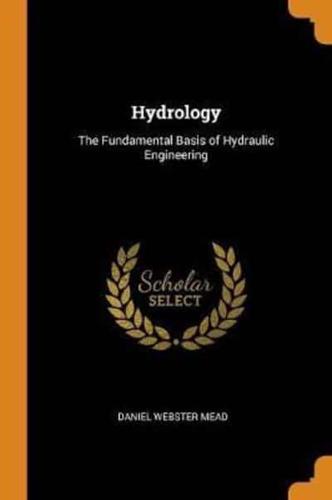 Hydrology: The Fundamental Basis of Hydraulic Engineering