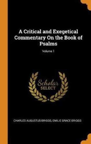 A Critical and Exegetical Commentary On the Book of Psalms; Volume 1
