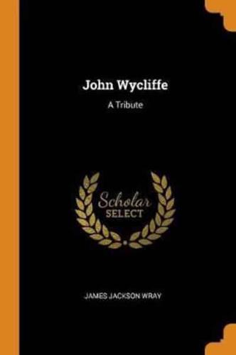 John Wycliffe: A Tribute