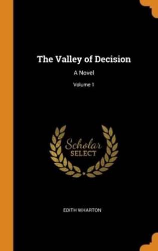 The Valley of Decision: A Novel; Volume 1
