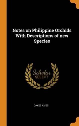 Notes on Philippine Orchids With Descriptions of new Species