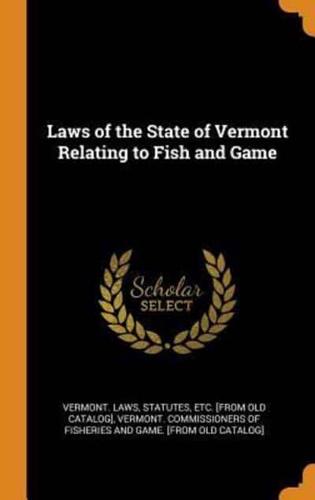 Laws of the State of Vermont Relating to Fish and Game