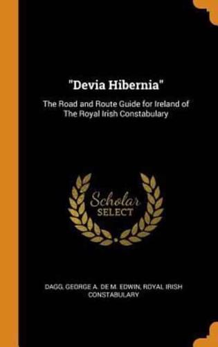 "Devia Hibernia": The Road and Route Guide for Ireland of The Royal Irish Constabulary