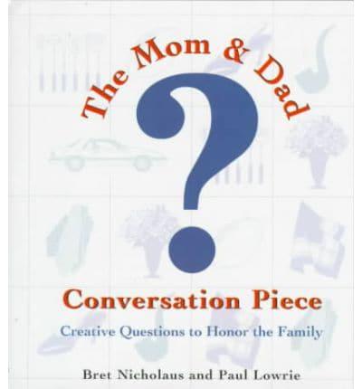 The Mom & Dad Conversation Piece