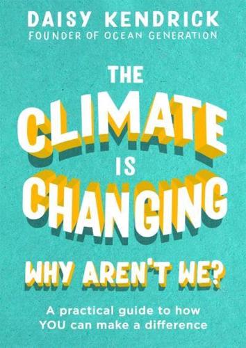 The Climate Is Changing, Why Aren't We?