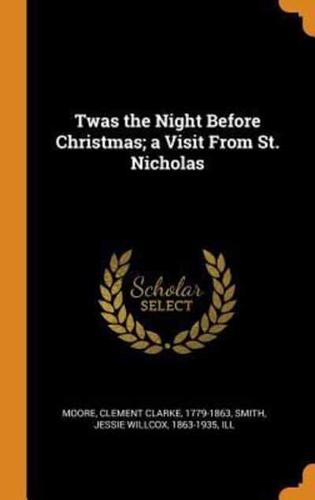 Twas the Night Before Christmas; a Visit From St. Nicholas